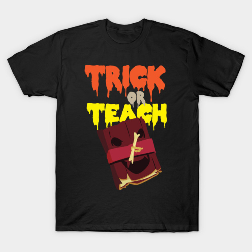 Halloweens Day Trick Or Teach Tshirt